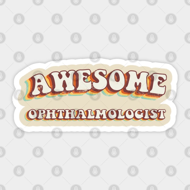 Awesome Ophthalmologist - Groovy Retro 70s Style Sticker by LuneFolk